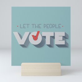 Let the People Vote Mini Art Print