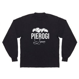 Pierogi Queen Polish Recipes Dough Maker Poland Long Sleeve T-shirt