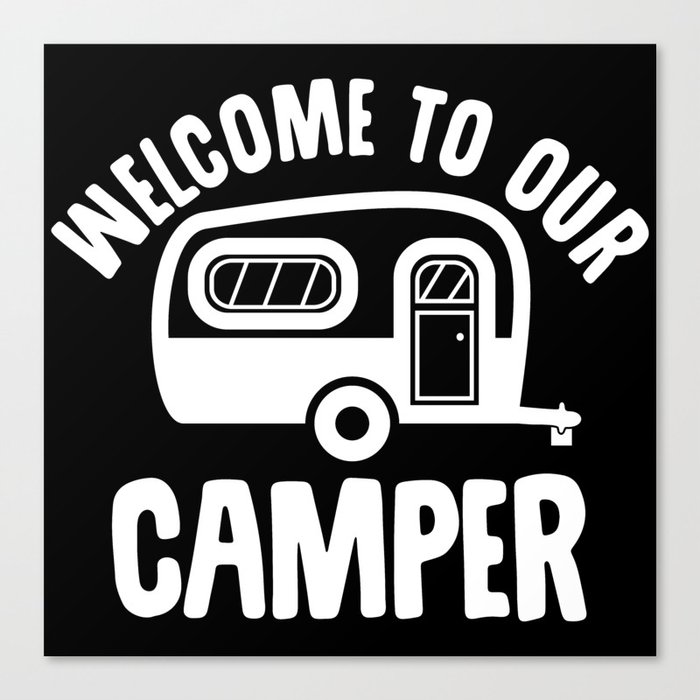 Welcome To Our Camper Canvas Print