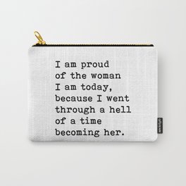 I Am Proud Of The Woman I Am Today, Motivational Quote Carry-All Pouch
