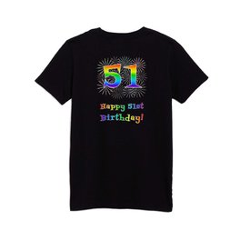 [ Thumbnail: 51st Birthday - Fun Rainbow Spectrum Gradient Pattern Text, Bursting Fireworks Inspired Background Kids T Shirt Kids T-Shirt ]