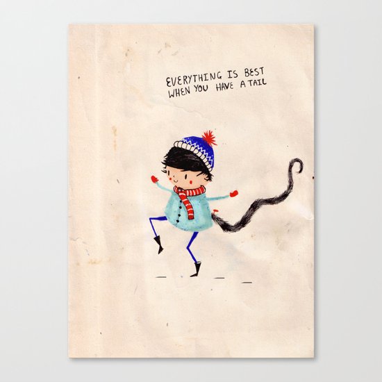 Everything is best when you have a tail Canvas Print