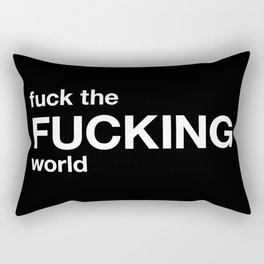 fuck the FUCKING world Rectangular Pillow