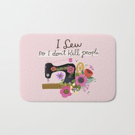I Sew so I Don't Kill People Bath Mat | Drawing, Sewingmachine, Sewing, Flowers, Floral, Pink, Digital, Giftsforsewers, Funnysewinggift 