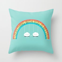 Everything with you is better Throw Pillow