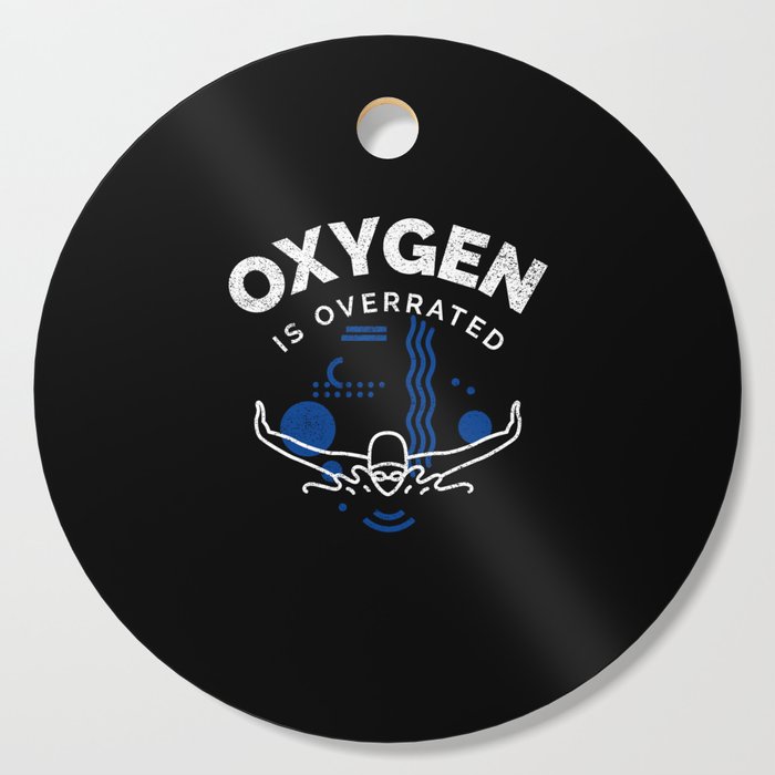 Swimming Funny Saying Oxygen Is Overrated Cutting Board