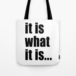 it is what it is (on white) Tote Bag