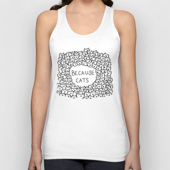 Because cats Unisex Tank Top