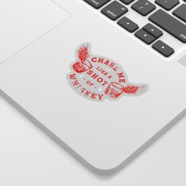 "Chase Me Like A Shot Of Whiskey" Cool Retro Red Shirt Art For Drinkers Sticker