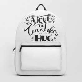 A Cup Of Tea Is Like A Hug | Funny Quote and Great Gift Backpack | Typography, Greentea, Hugs, Caffeine, Tealovers, Graphicdesign, Blacktea, Illustration, Funnyquotes, Vector 