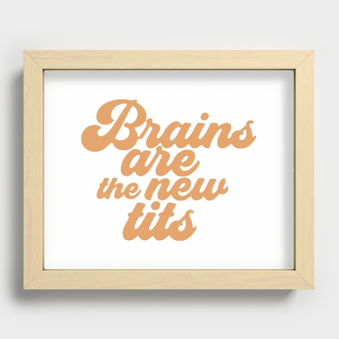 Brains are the new tits Recessed Framed Print