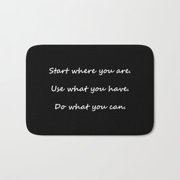 Start where you are - Arthur Ashe - black script Bath Mat | Quote, Positive, Black And White, Motivational, Positivity, Useful, Typography, Ashe, Digital, Motivation 