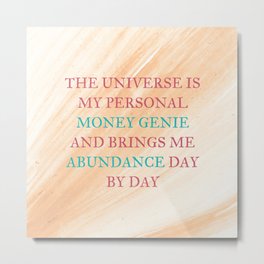 The Universe Is My Personal Money Genie And Brings Me Abundance Day By Day Metal Print | Alyzenmoonshadow, Graphicdesign, Affirmations, Inspirational, Prosperity, Theuniverse, Moneygenie, Mobilephotographyart, Motivational, Wealth 