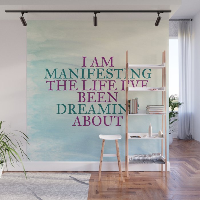I Am Manifesting The Life I've Been Dreaming About Wall Mural