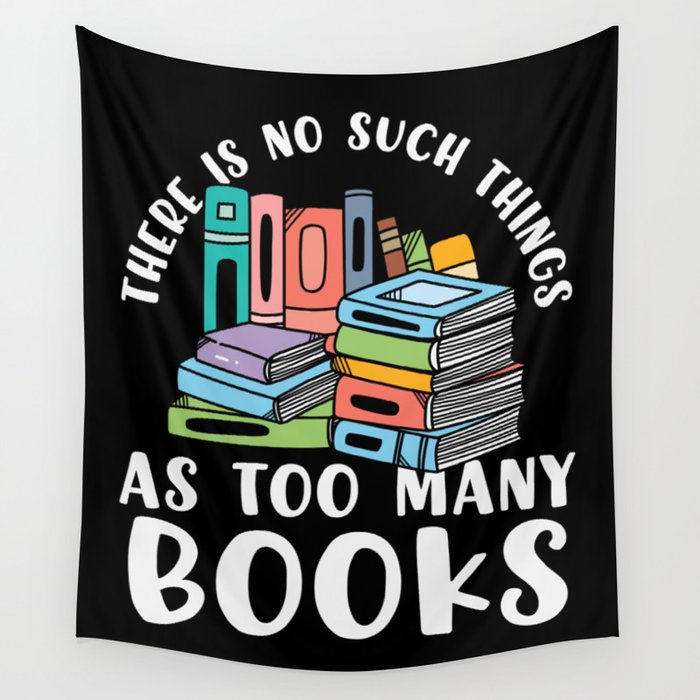 No Such Things As Too Many Books Wall Tapestry