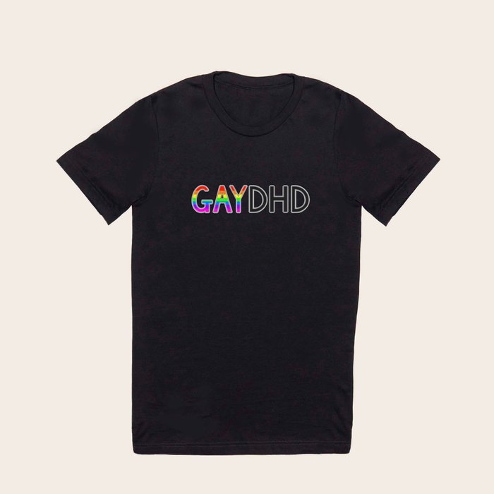 Gay ADHD T Shirt