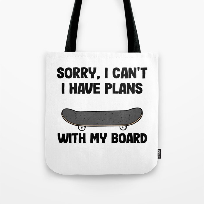 Sorry I Can't I Have Plans With My Board Funny Skateboard Tote Bag