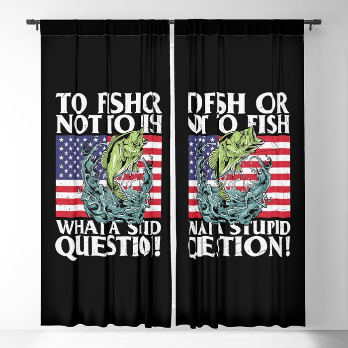 To Fish Or Not To Fish Stupid Question Blackout Curtain