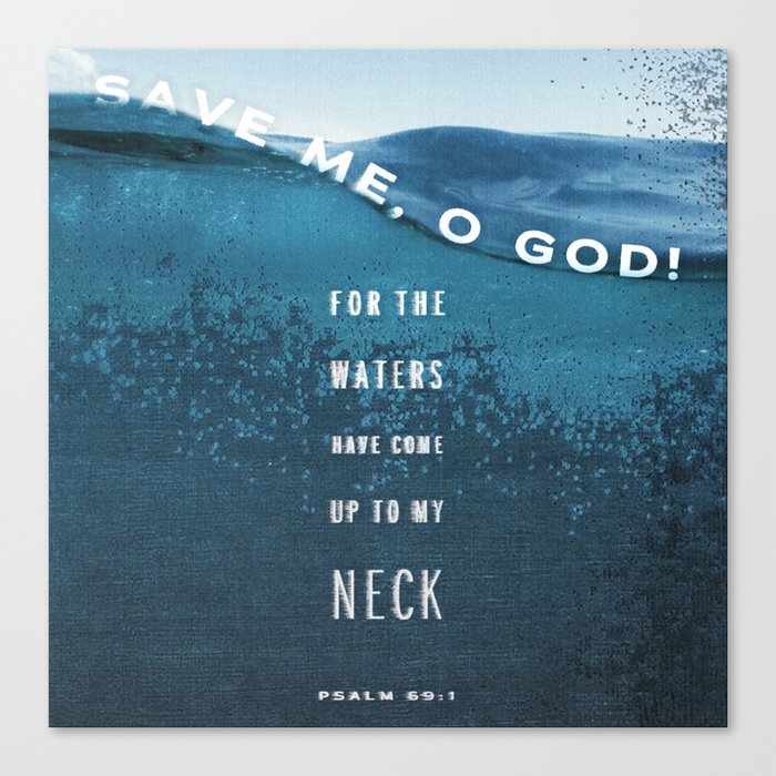 Psalm 69:1 - Save Me, O God! Canvas Print