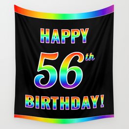 [ Thumbnail: Fun, Colorful, Rainbow Spectrum “HAPPY 56th BIRTHDAY!” Wall Tapestry ]