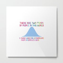 There Are Two Types Of People Who Can Extrapolate Metal Print | Intelligent, Computernerd, Inthisworld, Analytics, Student, Administrator, Researcher, Baseline, Gift, Analyst 