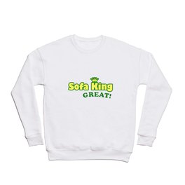 Sofa King Great Crewneck Sweatshirt | Sofa, Graphicdesign, Tee, Funny, Gift, Great, King, Shirt, Cool 