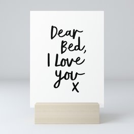 Dear Bed, I Love You X black and white typography poster black-white design bedroom wall home decor Mini Art Print