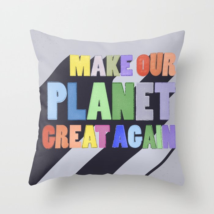 MAKE OUR PLANET GREAT AGAIN Throw Pillow