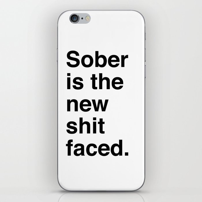 Sober is the new shit faced. iPhone Skin