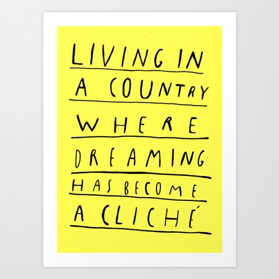 DREAMING IS CLICHÉ Art Print