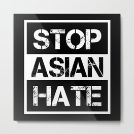 Stop Asian Hate - Anti Racism AAPI Awareness Metal Print | Matter, Anti Racismn, Equality, Aapi, Proud, Stop, Usa, Asian, Asia, Support 