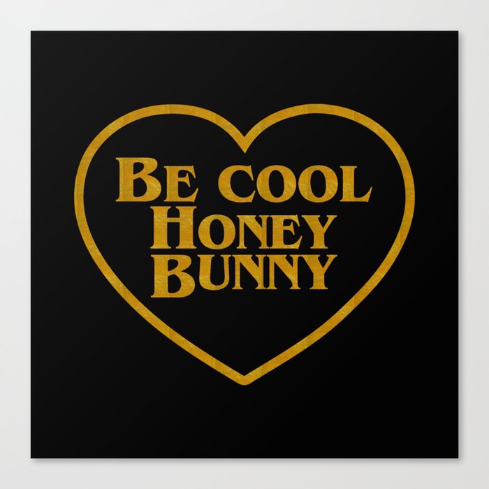 Be Cool Honey Bunny Funny Saying Canvas Print