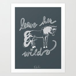 Leave Her Wild - French Blue Art Print