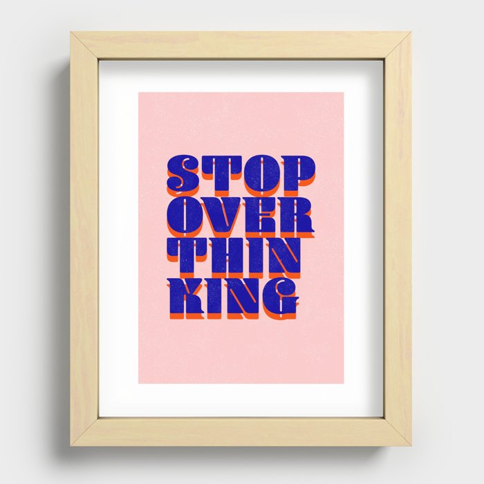 Stop Overthinking Recessed Framed Print