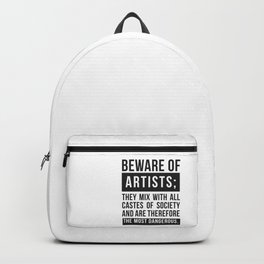 Beware of Artists Backpack | Black And White, Pop Art, Quote, Artist, Digital, Words, Typography, Type, Art, Society 