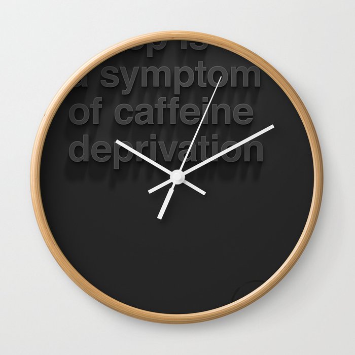 Caffeine Deprivation Wall Clock