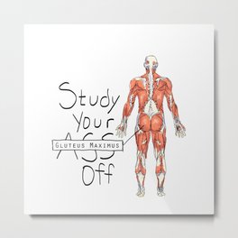 Study Your Gluteus Maximus Off Metal Print | Gluteus, Mcat, Med, Nurse, Therapy, Anatomy, College, Exam, Medical, Graphicdesign 