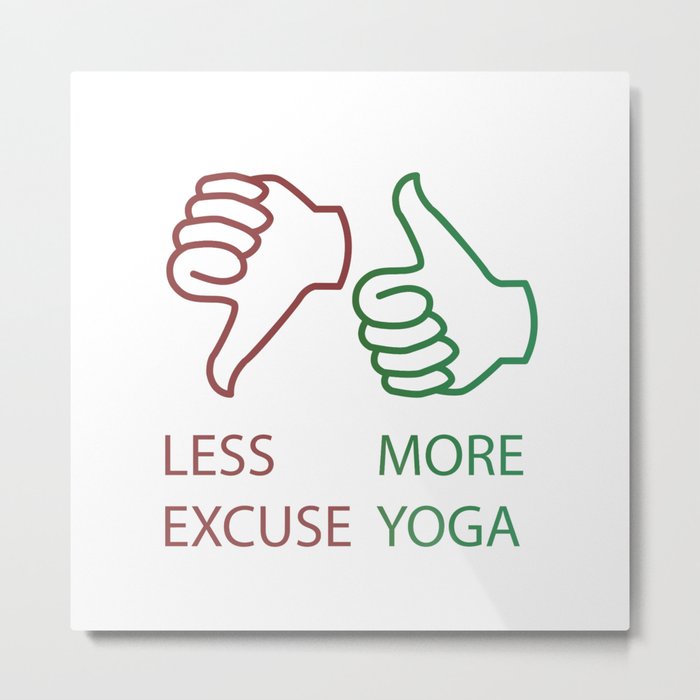 Yoga quotes Less excuse More yoga Metal Print