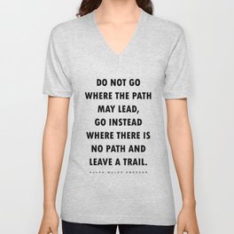 Do Not Go Where The Path May Lead - Ralph Waldo Emerson Quote - Literature - Typography Print V Neck T Shirt