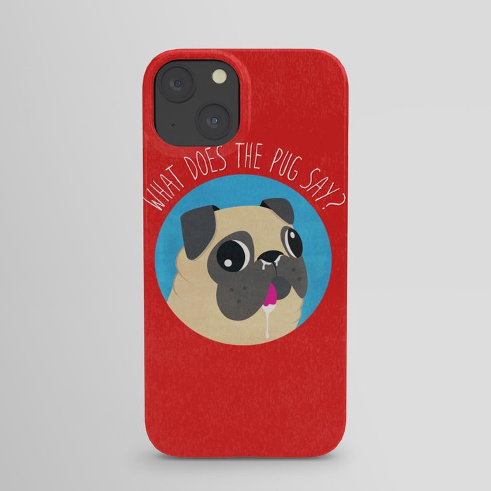 What does the PUG say? iPhone Case