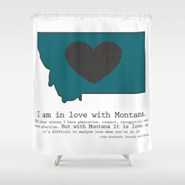 "I am in love with Montana" - teal Shower Curtain