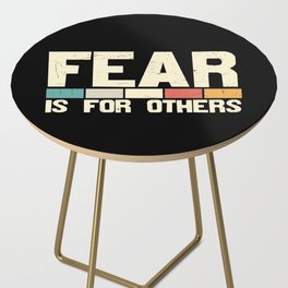 Fear Is For Others Side Table