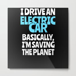 I Drive An Electric Car Metal Print | Electromobility, Technology, Space, Electricity, Electriccar, Future, Electro, Electric, Design, Graphicdesign 