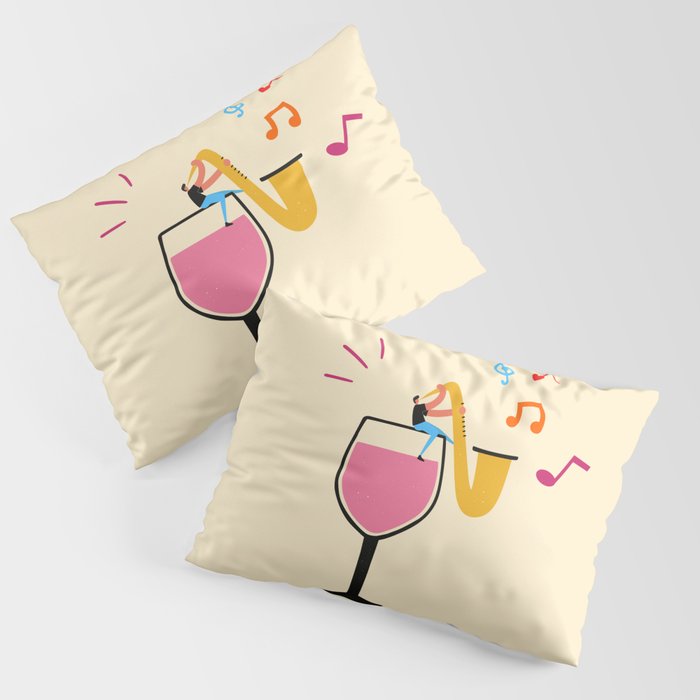 without a glass of wine there is no good jazz music Pillow Sham