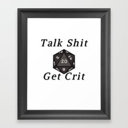 Talk Shit, Get Crit Framed Art Print