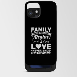 Family where Life begins and love never ends iPhone Card Case