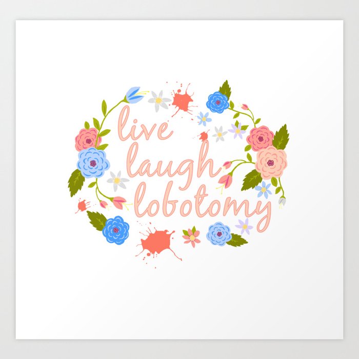 Live Laugh Lobotomy Flowery Text Pink Art Print