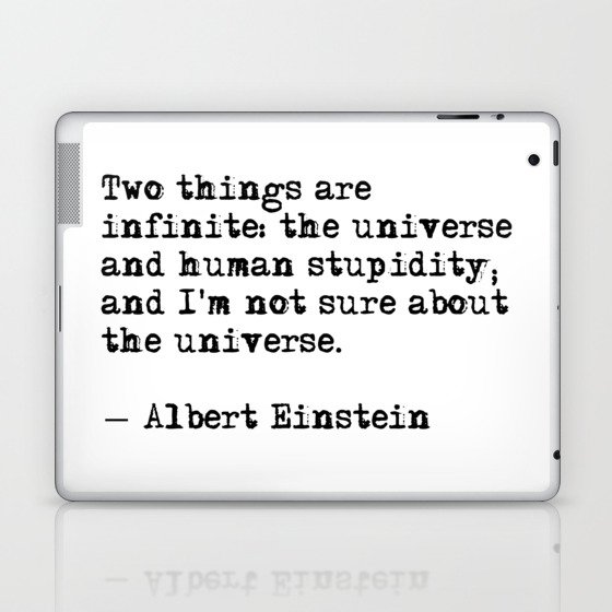 The universe and human stupidity - Einstein quote Laptop & iPad Skin