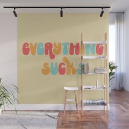 Everything Sucks Funny Offensive Quote Wall Mural