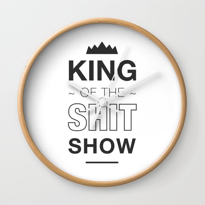 King of the shit show Wall Clock